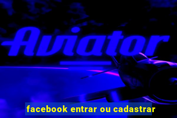 facebook entrar ou cadastrar